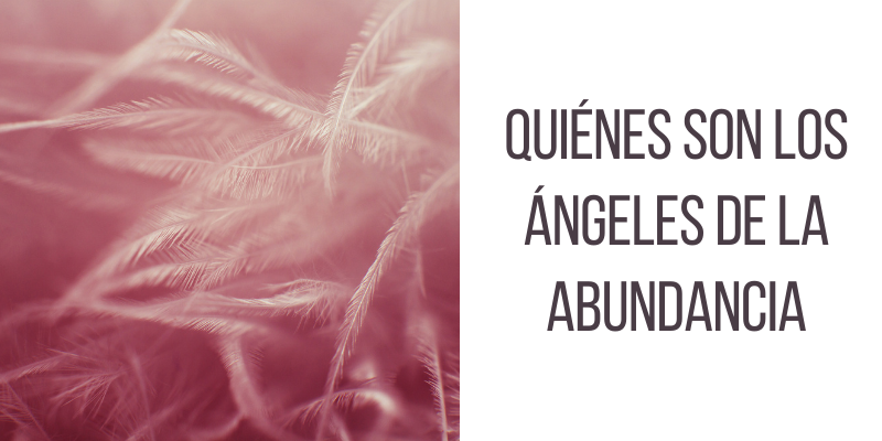 Quiénes son los ángeles de la abundancia